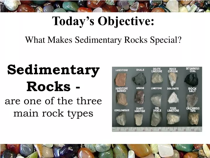 today s objective what makes sedimentary rocks