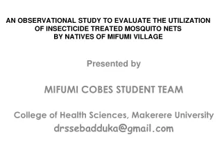 Presented by MIFUMI COBES STUDENT TEAM College of Health Sciences, Makerere University