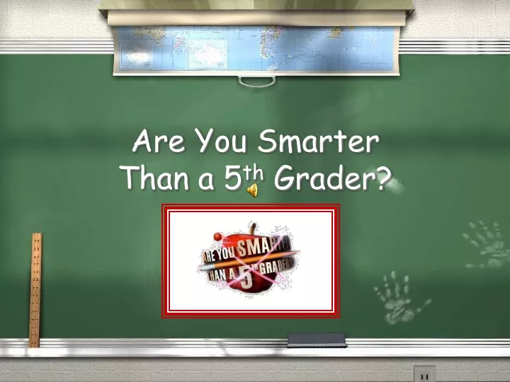 are you smarter than a 5 th grader