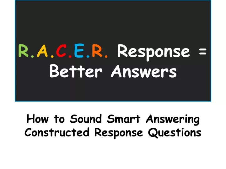 r a c e r response better answers