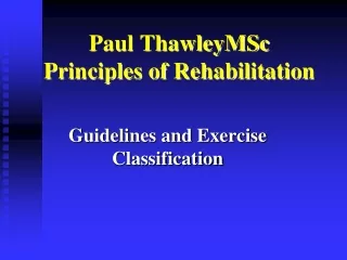 Paul ThawleyMSc Principles of Rehabilitation