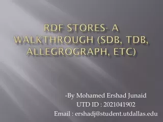 RDF stores- A walkthrough (SDB, TDB,  Allegrograph , etc)