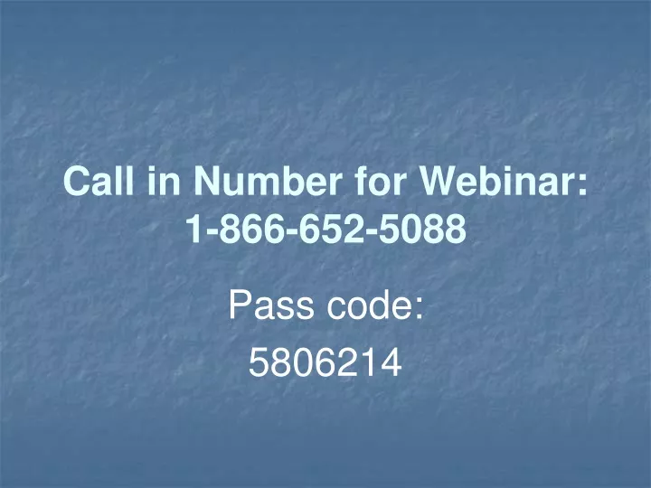 call in number for webinar 1 866 652 5088