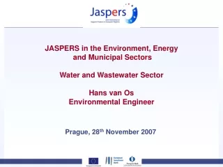 JASPERS in the Environment, Energy  and Municipal Sectors Water and Wastewater Sector Hans van Os