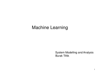 Machine Learning System Modelling and Analysis 					   Burak Tiftik