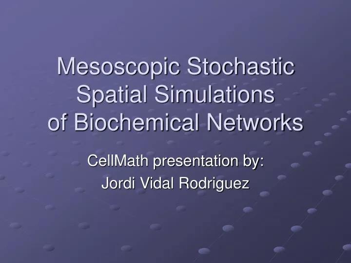 mesoscopic stochastic spatial simulations of biochemical networks