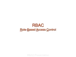 RBAC R ole- B ased  A ccess  C ontrol