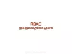 RBAC R ole- B ased  A ccess  C ontrol - slide 1