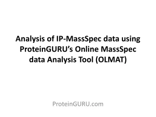 Analysis of IP- MassSpec  data using  ProteinGURU’s  Online  MassSpec  data Analysis Tool (OLMAT)