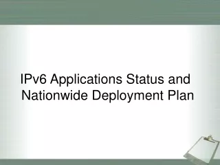 IPv6 Applications Status and Nationwide Deployment Plan