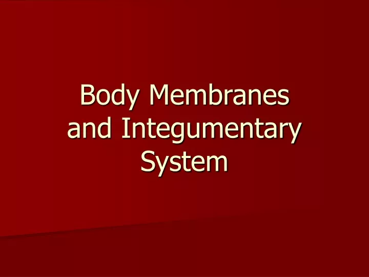 body membranes and integumentary system