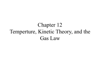 Chapter 12 Temperture, Kinetic Theory, and the Gas Law