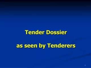 Tender Dossier as seen by Tenderers