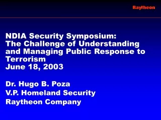 Dr. Hugo B. Poza V.P. Homeland Security Raytheon Company