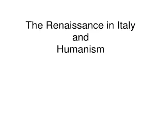 The Renaissance in Italy  and  Humanism