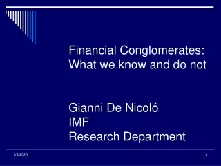 Financial Conglomerates: What we know and do not Gianni De Nicoló IMF  Research Department