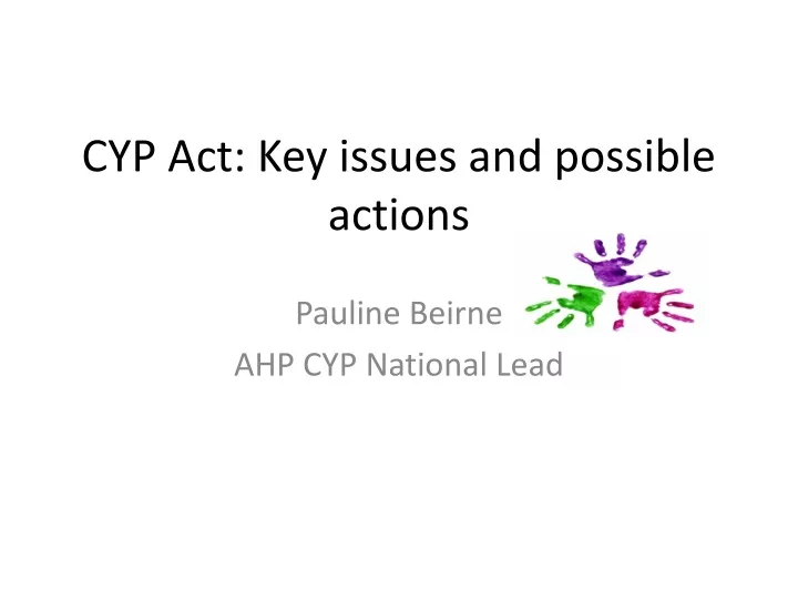 cyp act key issues and possible actions