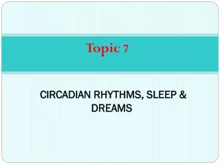 CIRCADIAN RHYTHMS, SLEEP &amp; DREAMS