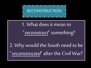 What does it mean to “ reconstruct ” something?