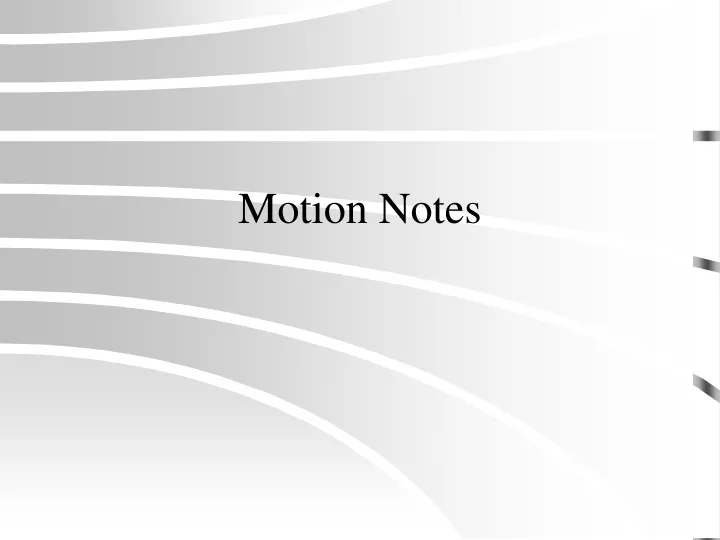 motion notes