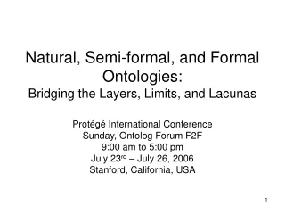 Natural, Semi-formal, and Formal Ontologies: Bridging the Layers, Limits, and Lacunas