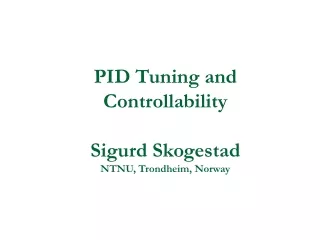 PID Tuning and Controllability Sigurd Skogestad NTNU, Trondheim, Norway