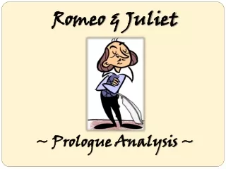 Romeo &amp; Juliet ~ Prologue Analysis ~