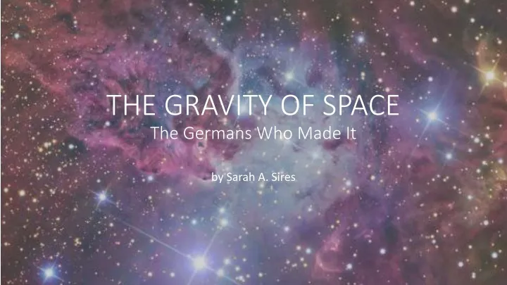 the gravity of space the germans who made it