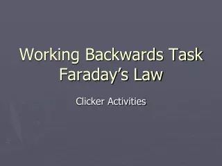 Working Backwards Task Faraday’s Law