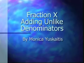 Fraction X Adding Unlike Denominators