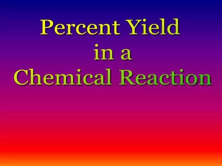 percent yield in a chemical reaction