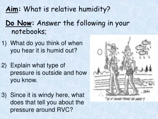 Aim :  What is relative humidity? Do Now :  Answer the following in your notebooks;