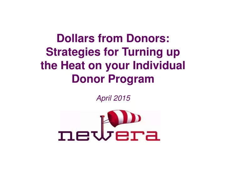 dollars from donors strategies for turning up the heat on your individual donor program april 2015