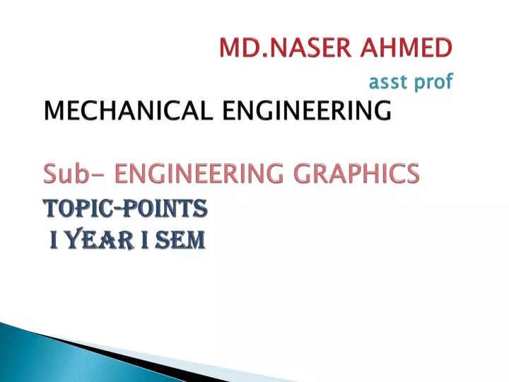 md naser ahmed asst prof mechanical engineering sub engineering graphics topic points i year i sem