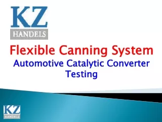 Flexible Canning System  Automotive Catalytic Converter Testing