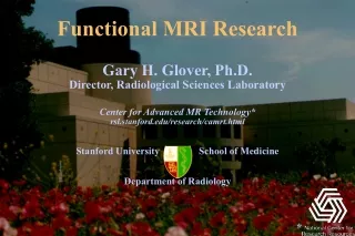 Gary H. Glover, Ph.D. Director, Radiological Sciences Laboratory