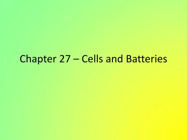 chapter 27 cells and batteries