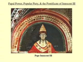 Papal Power, Popular Piety, &amp; the Pontificate of Innocent III