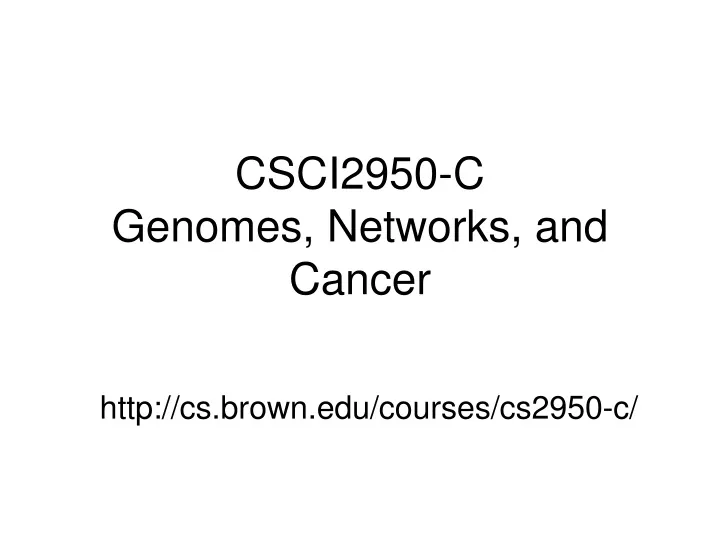 csci2950 c genomes networks and cancer