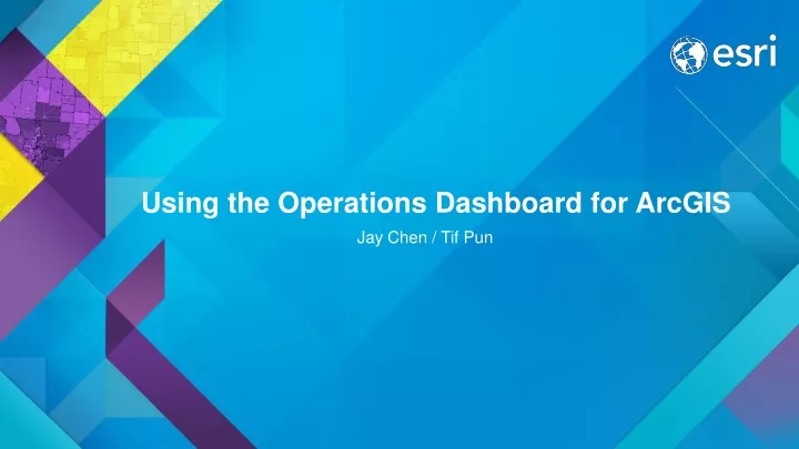 using the operations dashboard for arcgis