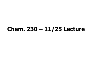Chem. 230 – 11/25 Lecture