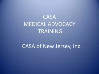 CASA MEDICAL ADVOCACY  TRAINING