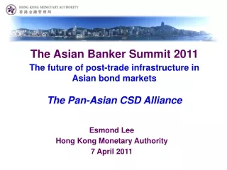Esmond Lee Hong Kong Monetary Authority 7 April 2011