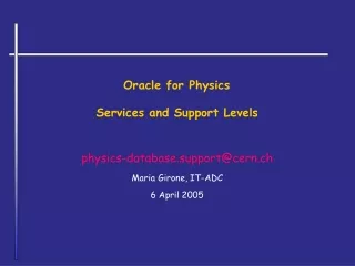 Oracle for Physics 	 Services and Support Levels physics-database.support@cern.ch