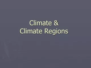 Climate &amp;  Climate Regions