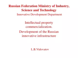 Russian Federation Ministry of Industry, Science and Technology  Innovative Development Department