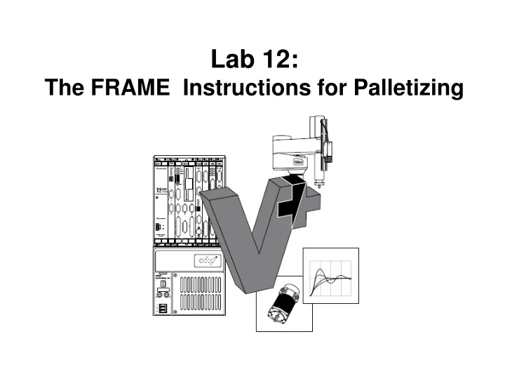 lab 12 the frame instructions for palletizing