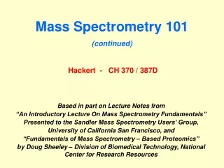 Mass Spectrometry 101 (continued) Hackert  -   CH 370 / 387D