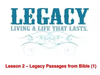 Lesson 2 – Legacy Passages from Bible (1)