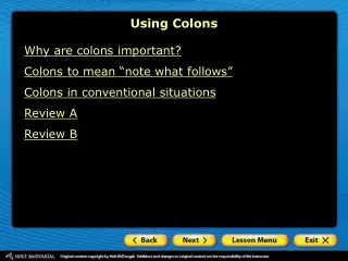 Why are colons important? Colons to mean “note what follows” Colons in conventional situations